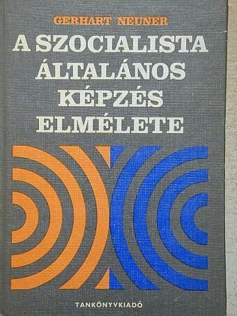 Gerhart Neuner - A szocialista általános képzés elmélete [antikvár]