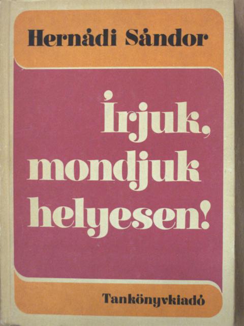 Hernádi Sándor - Írjuk, mondjuk helyesen! [antikvár]