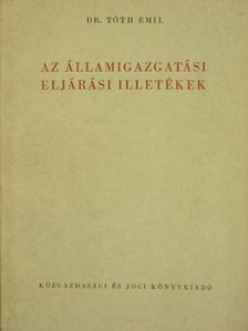 Dr. Tóth Emil - Az államigazgatási eljárási illetékek [antikvár]