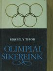 Borbély Tibor - Olimpiai sikereink (minikönyv) (számozott) [antikvár]