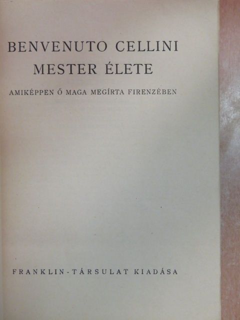 Benvenuto Cellini - Benvenuto Cellini mester élete [antikvár]