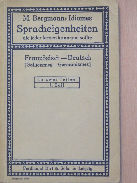 M. Bergmann - Idiomes - Spracheigenheiten Gallicismes-Germanismes 1. (töredék) [antikvár]