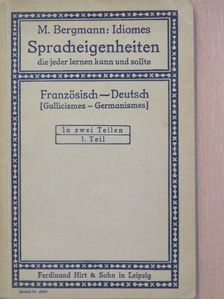 M. Bergmann - Idiomes - Spracheigenheiten Gallicismes-Germanismes 1. (töredék) [antikvár]
