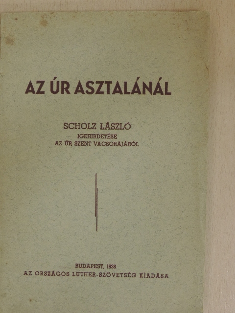 Scholz László - Az úr asztalánál [antikvár]