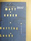Matt Cohen - Getting lucky [antikvár]