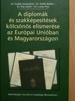 Dr. Gellér Balázs - A diplomák és szakképesítések kölcsönös elismerése az Európai Unióban és Magyarországon [antikvár]
