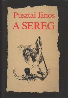 Pusztai János - A sereg [antikvár]
