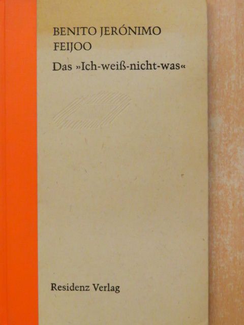 Benito Jerónimo Feijoo - Das "Ich-weiß-nicht-was" [antikvár]