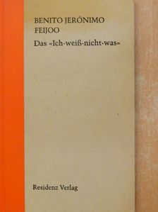 Benito Jerónimo Feijoo - Das "Ich-weiß-nicht-was" [antikvár]