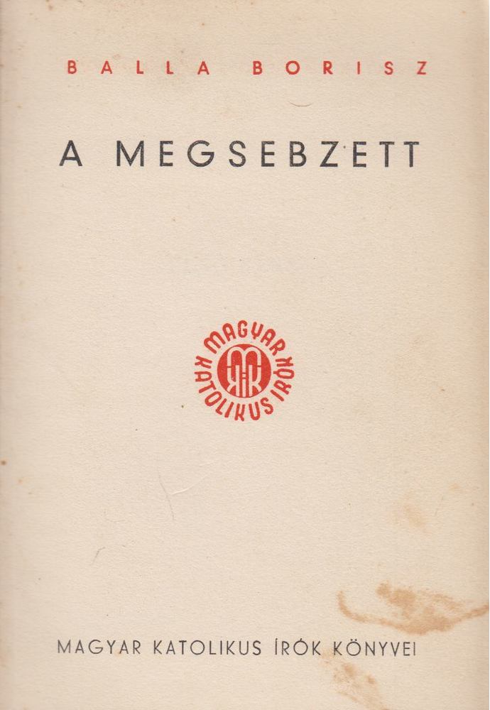 BALLA BORISZ - A megsebzett [antikvár]