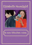 Elisabeth Moonlight - Ha nem titkoltam volna