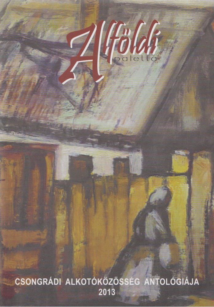 Góg János - Alföldi Paletta 2013 [antikvár]