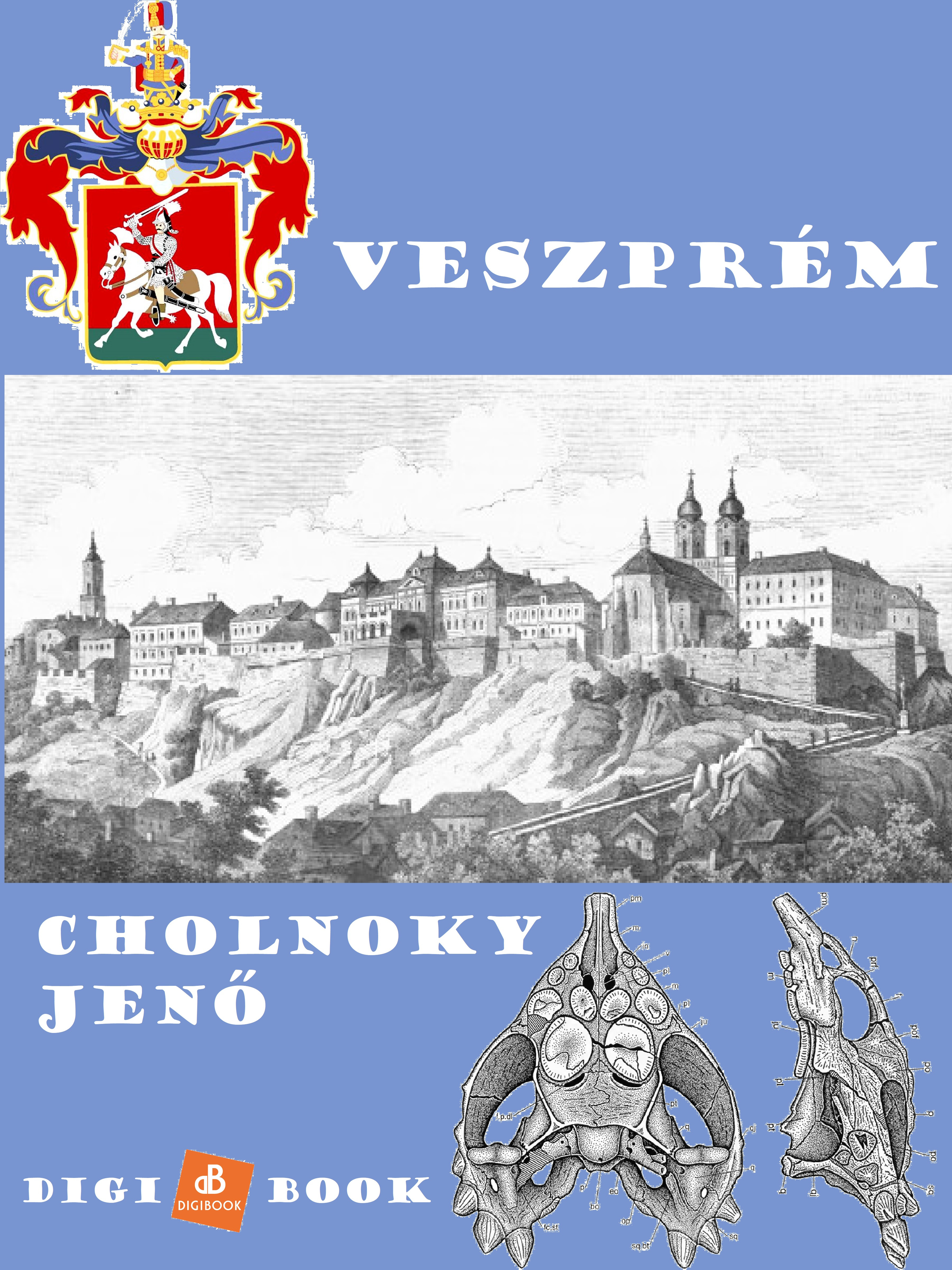 Cholnoky Jenő - Veszprém [eKönyv: epub, mobi]
