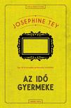 Josephine Tey - Az idő gyermeke