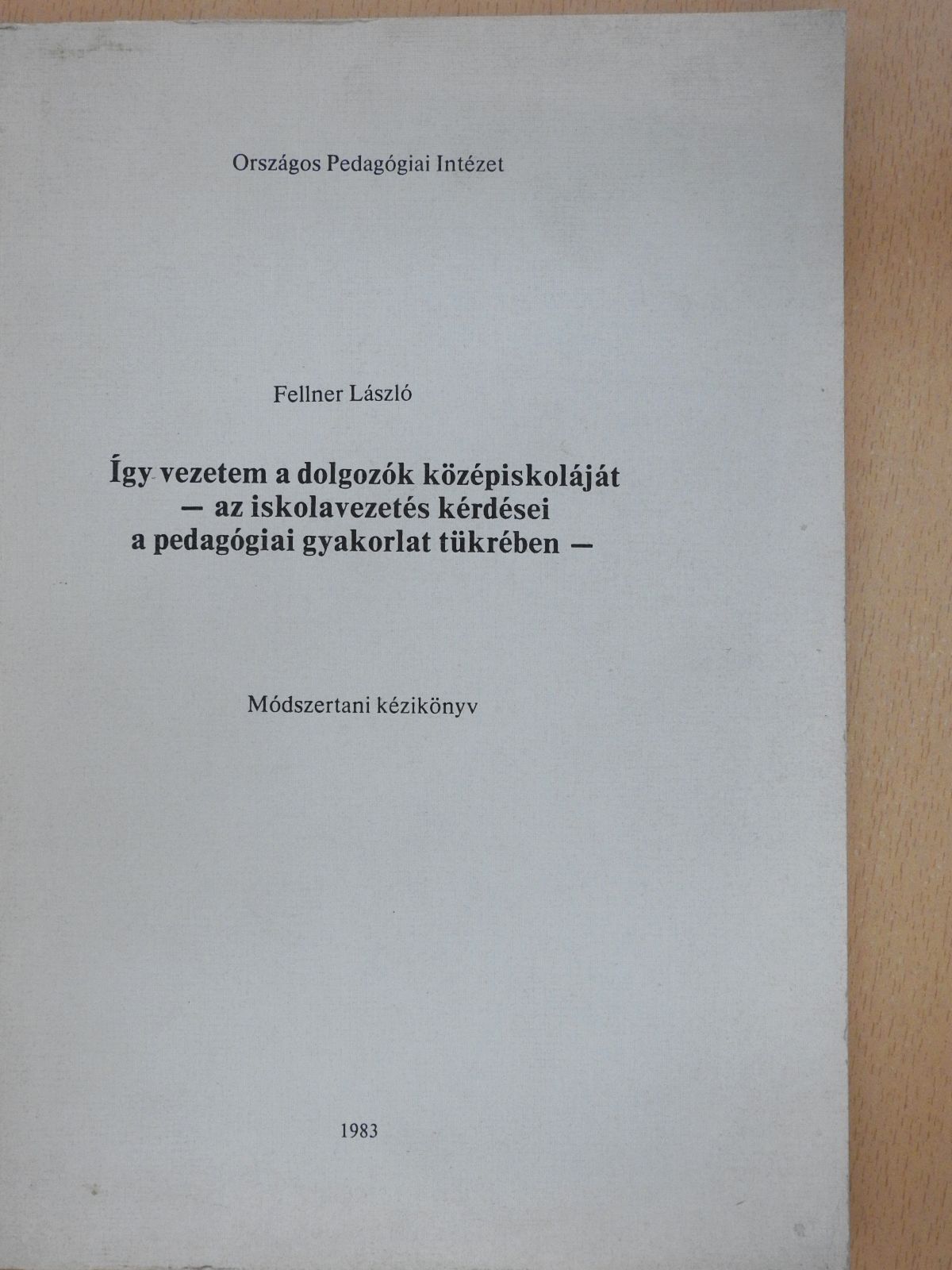 Fellner László - Így vezetem a dolgozók középiskoláját (dedikált példány) [antikvár]