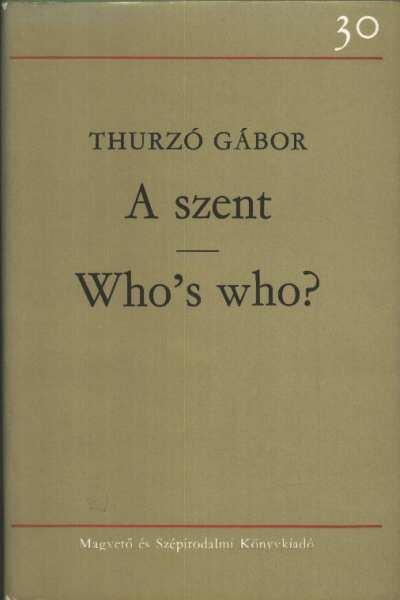 THURZÓ GÁBOR - A szent / Who's who? [antikvár]
