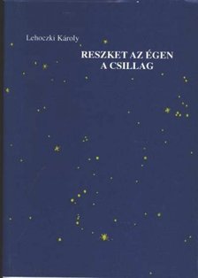 Lehoczki Károly - Reszket az égen a csillag [antikvár]