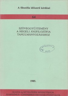 Szöveggyűjtemény a hegeli jogfilozófia tanulmányozásához [antikvár]