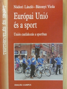 Bátonyi Viola - Európai Unió és a sport [antikvár]