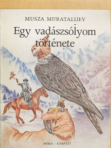 Musza Muratalijev - Egy vadászsólyom története [antikvár]