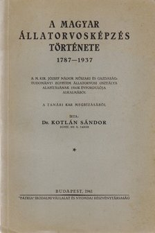 Kotlán Sándor - A magyar állatorvosképzés története 1787–1937 [antikvár]