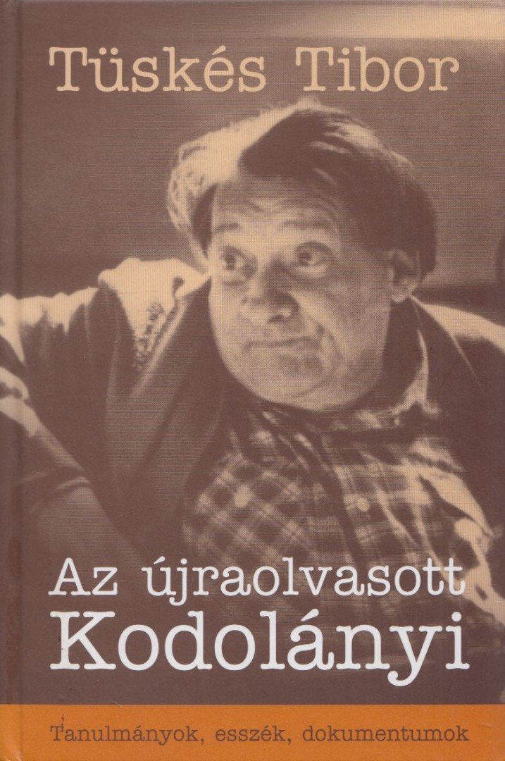 Tüskés Tibor - Az újraolvasott Kodolányi [antikvár]