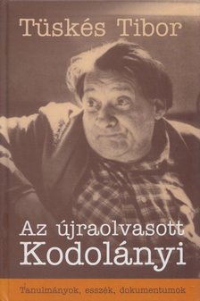 Tüskés Tibor - Az újraolvasott Kodolányi [antikvár]