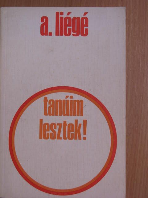 Pierre-André Liégé - Tanúim lesztek! [antikvár]