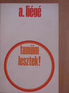 Pierre-André Liégé - Tanúim lesztek! [antikvár]