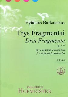 BARKAUSKAS, VYTAUTAS - TRYS FRAGMENTAI (DREI FRAGMENTE) OP.134 FÜR VIOLA UND VIOLONCELLO (2011)