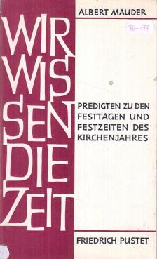 Mauder, Albert - Wir wissen die Zeit [antikvár]