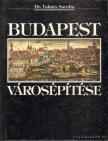 Dr. Takács Sarolta - Budapest városépítése [antikvár]