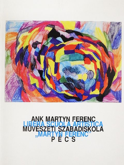 ANK Martyn Ferenc Művészeti Szabadiskola Pécs [antikvár]