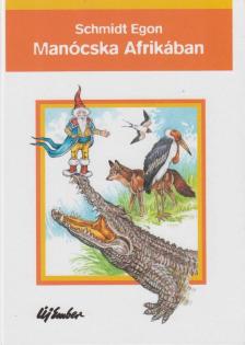 Schmidt Egon - Manócska Afrikában [antikvár]