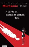 Murakami Haruki - A város és kiszámíthatatlan falai [eKönyv: epub, mobi]