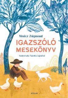 Móricz Zsigmond - Igazszóló mesekönyv