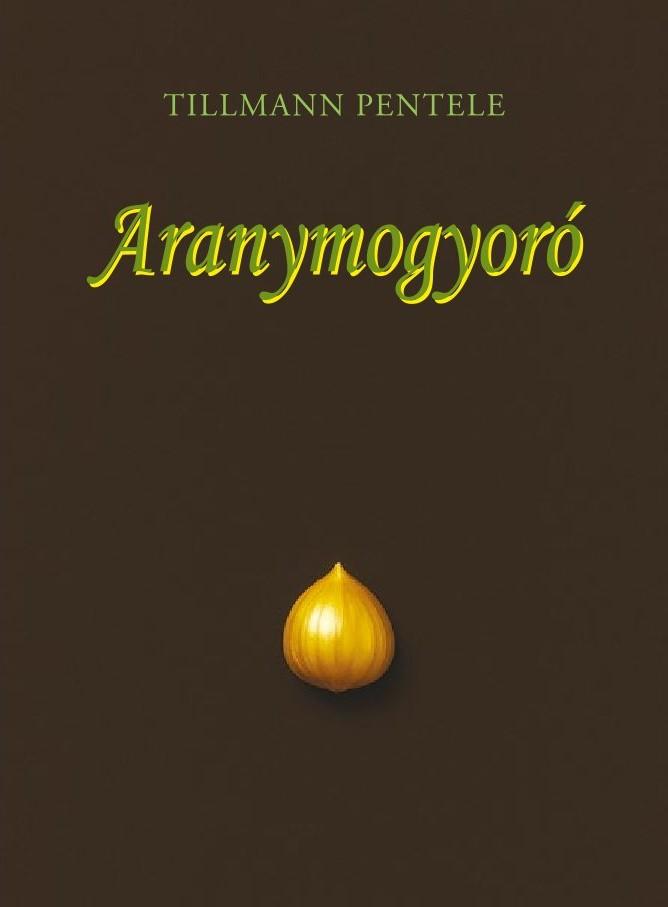 Tillmann Pentele - Aranymogyoró