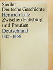Heinrich Lutz - Zwischen Habsburg und Preußen [antikvár]
