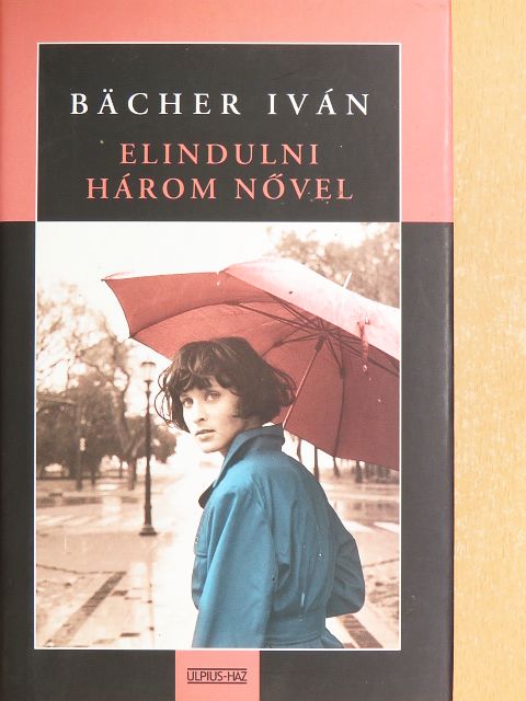 Bächer Iván - Elindulni három nővel [antikvár]