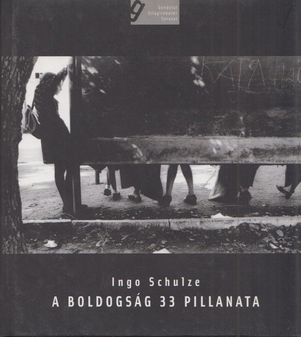 Ingo Schulze - A boldogság 33 pillanata [antikvár]