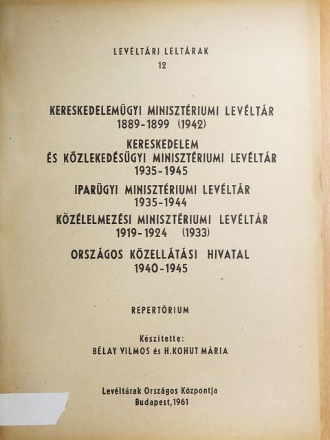 Kereskedelemügyi Minisztériumi Levéltár/Kereskedelem és Közlekedésügyi Minisztériumi Levéltár/Iparügyi Minisztériumi Levéltár/Közélelmezési Minisztériumi Levéltár/Országos Közellátási Hivatal [antikvár]