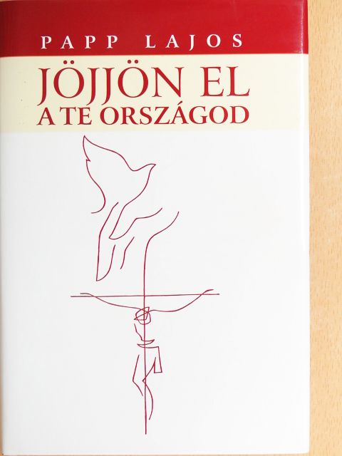 Papp Lajos - Jöjjön el a te országod... [antikvár]