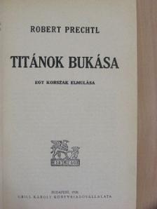 Robert Prechtl - Titánok bukása [antikvár]
