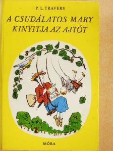P. L. Travers - A csudálatos Mary kinyitja az ajtót [antikvár]