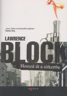 Lawrence Block - Hosszú út a sírkertbe [antikvár]