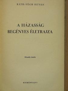 Ráth-Végh István - A házasság regényes életrajza [antikvár]