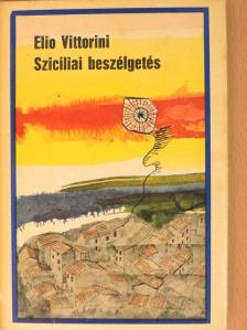 Elio Vittorini - Szicíliai beszélgetés [antikvár]