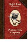 Rejtő Jenő - Piszkos Fred, a kapitány és más történetek
