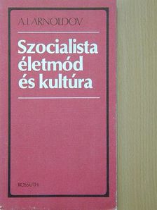 A. I. Arnoldov - Szocialista életmód és kultúra [antikvár]