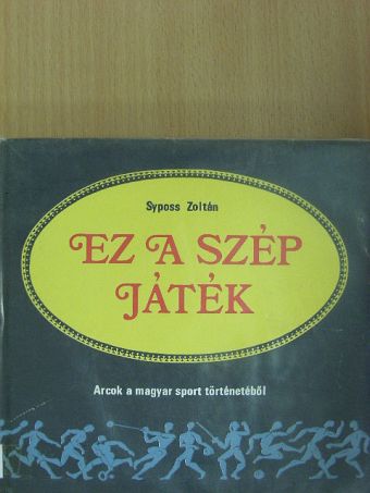 Syposs Zoltán - Ez a szép játék [antikvár]